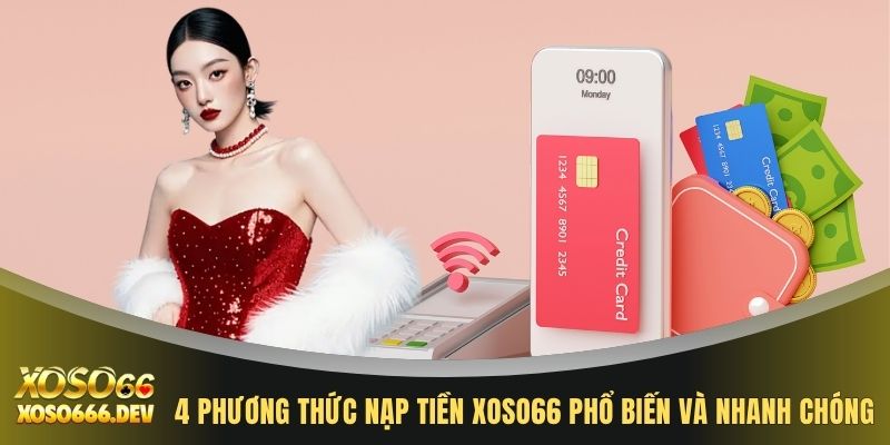 Nạp tiền XOSO66 1 4 phương thức nạp tiền XOSO66 phổ biến và nhanh chóng