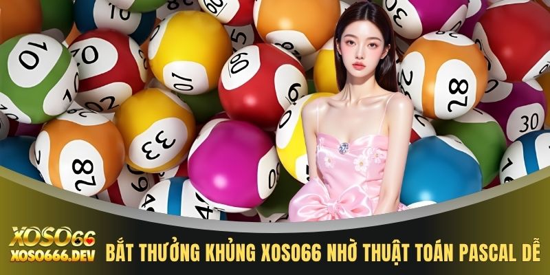 Soi Cầu 3 Miền 247 - Phương Pháp Dự Đoán Xổ Số Chuẩn Xác 4 Bắt thưởng khủng XOSO66 nhờ thuật toán Pascal dễ