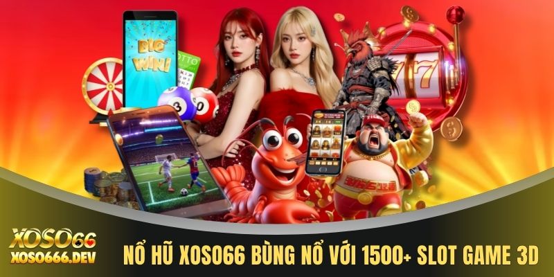 Trang Chủ 10 Nổ hũ XOSO66 bùng nổ với 1500+ slot game 3D
