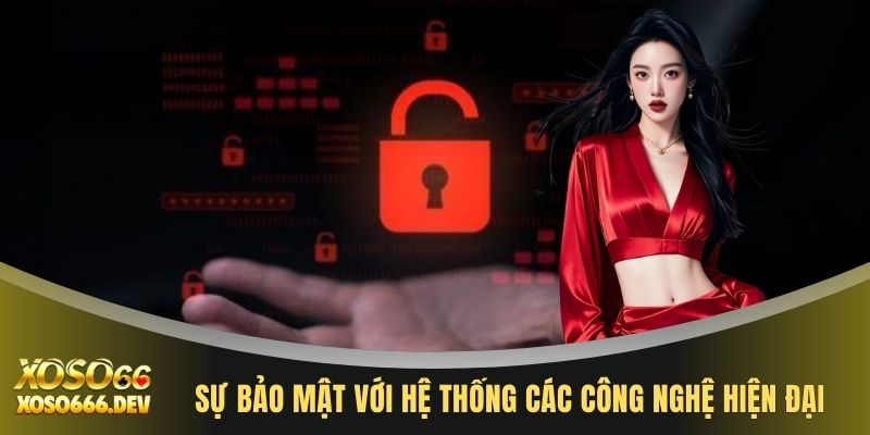Sự bảo mật với hệ thống các công nghệ hiện đại